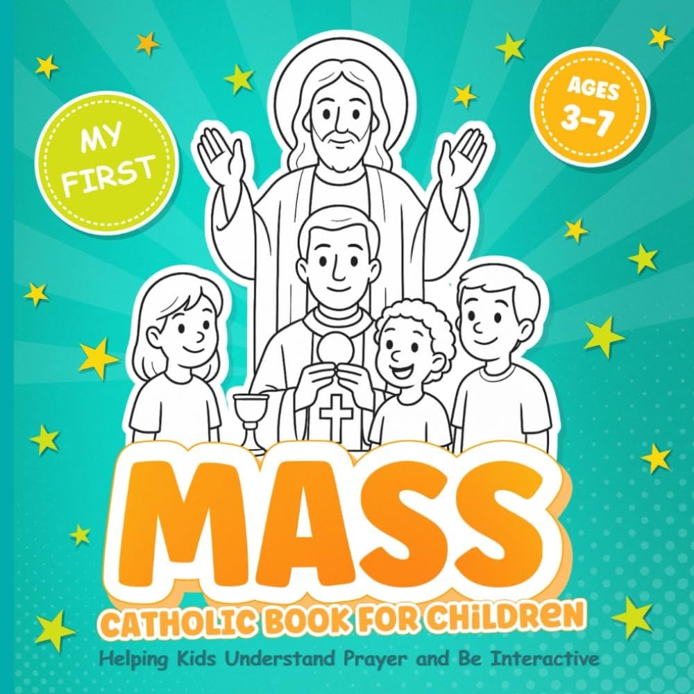 Amazon My First Catholic Mass Book For Children Ages 3 7 Helping Kids Understand Prayer And Be Interactive Coloring Book For A Toddler With Explanations Of Service And Symbols Catholic Kids Books 