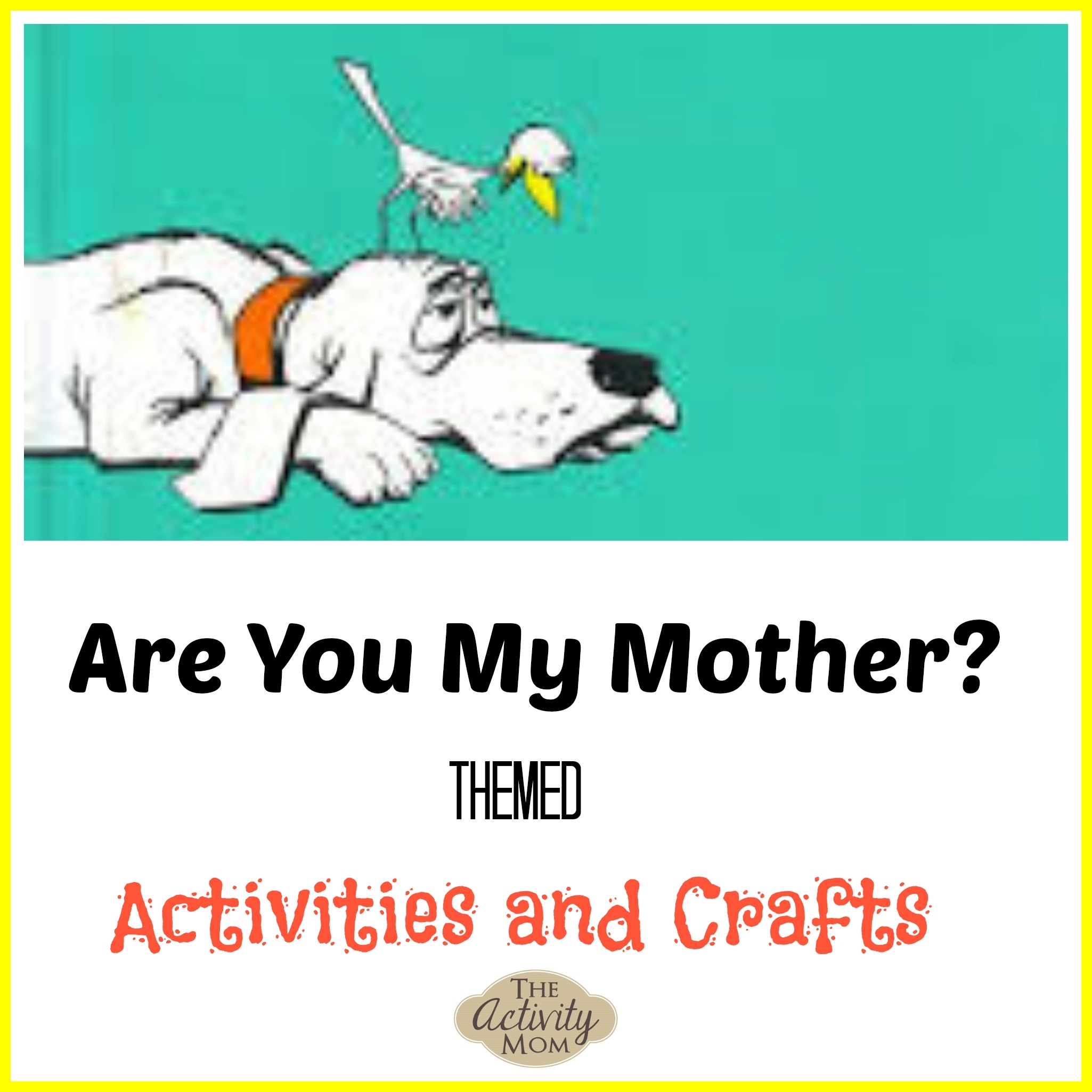 Are You My Mother Themed Activities The Activity Mom
