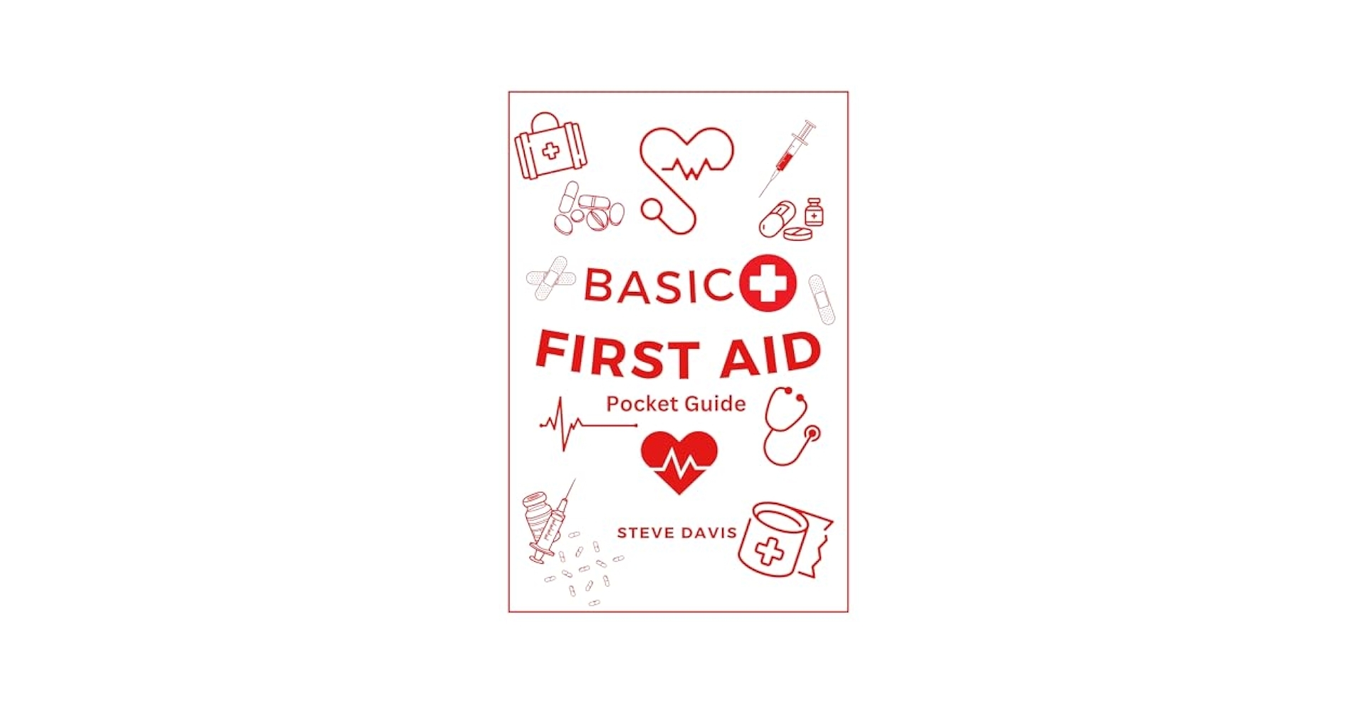 Basic First Aid Pocket Guide Essential Life Saving Skills Emergency Response And First Aid Techniques For Quick U0026 Effective Care For Medical Emergencies EBook Davis Steve Amazon co uk Books