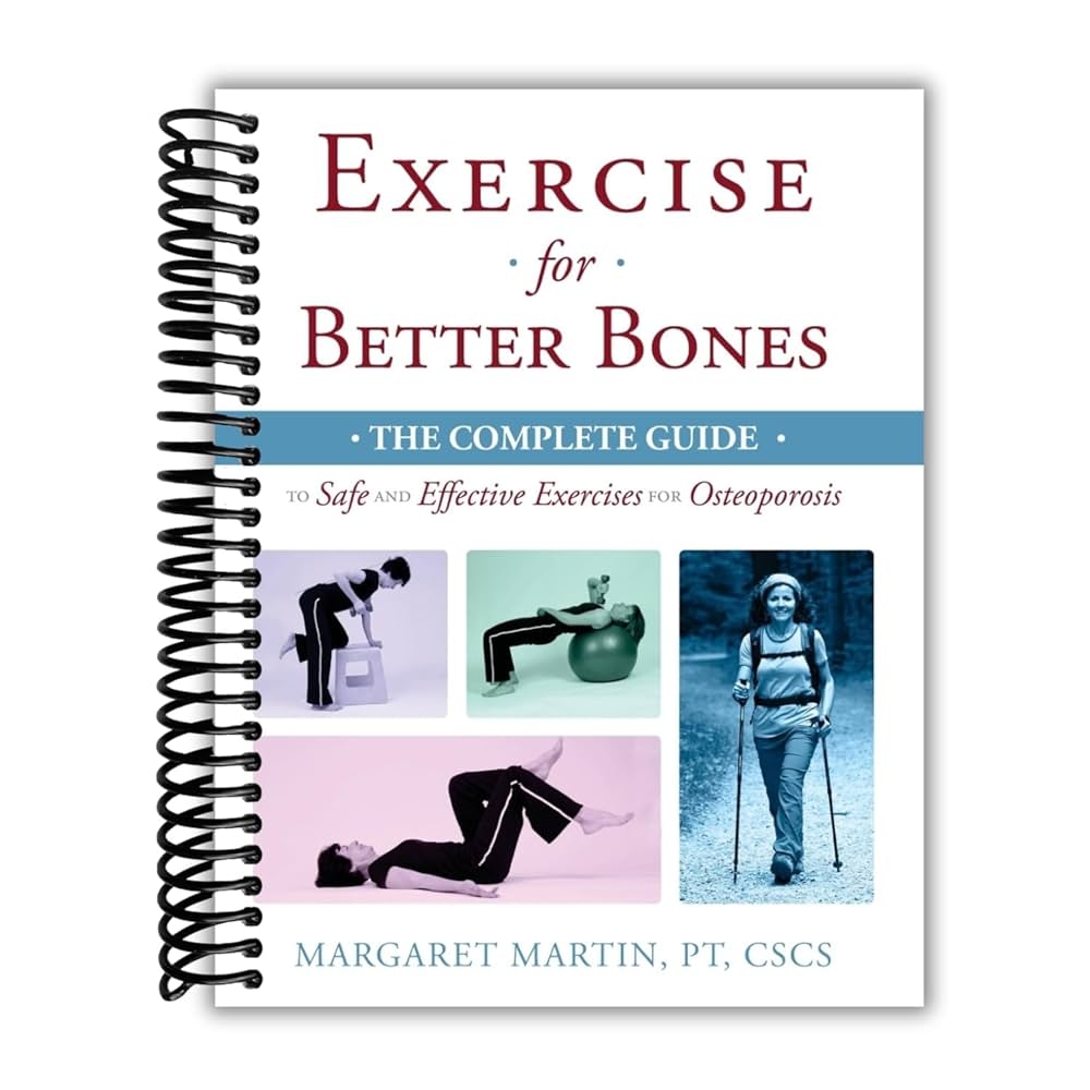 Exercise For Better Bones The Complete Guide To Safe And 