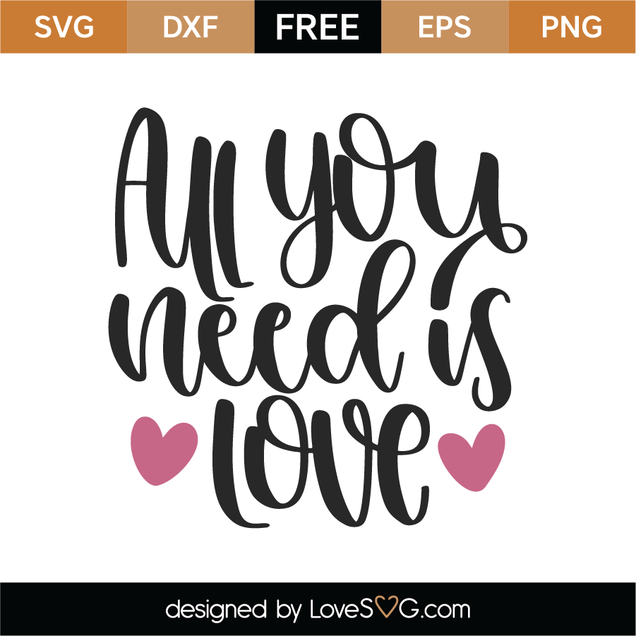 Free All You Need Is Love SVG Cut File Lovesvg