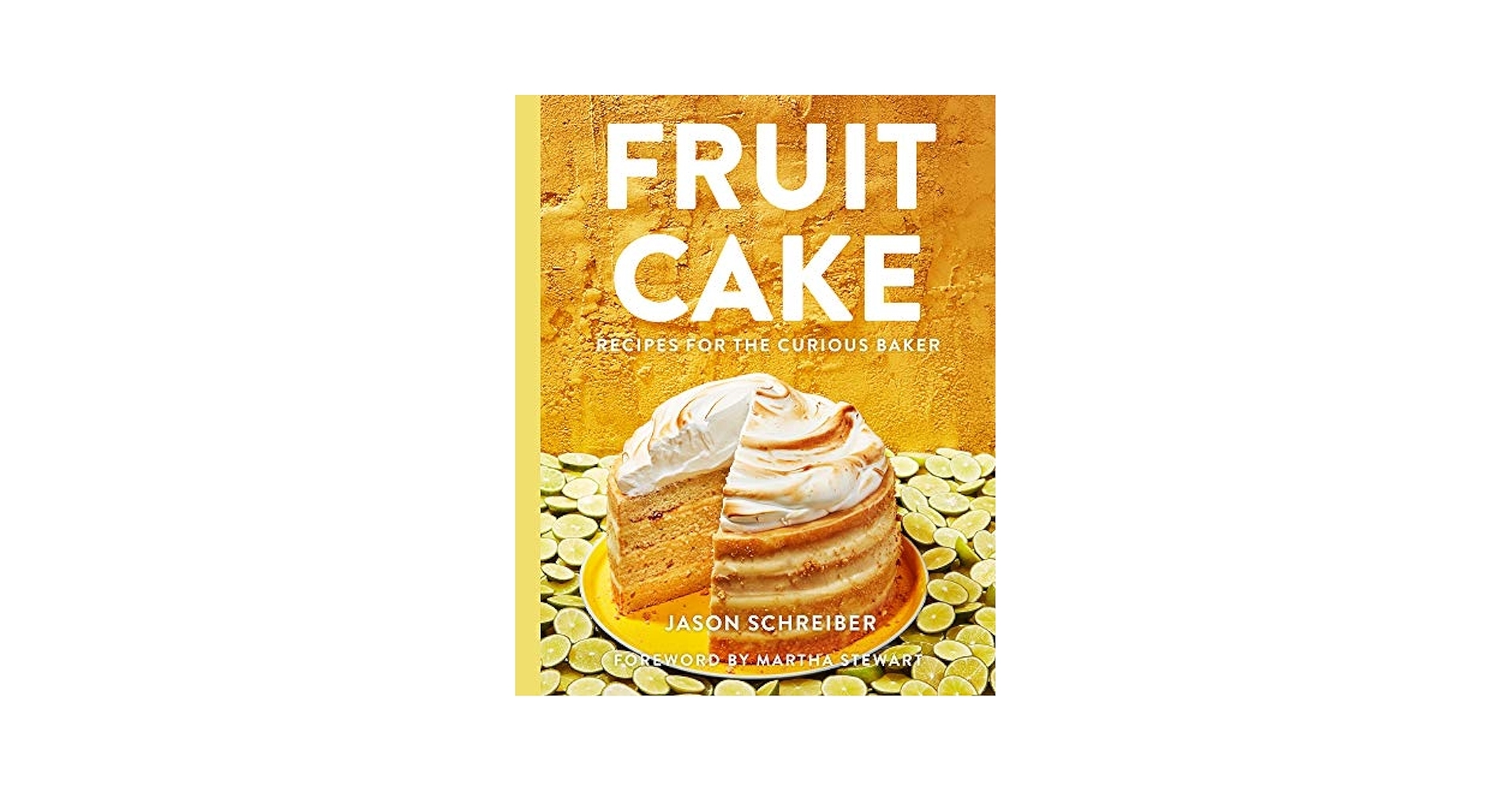 Fruit Cake Recipes For The Curious Baker Schreiber Jason Stewart Martha 9780062977458 Amazon Books