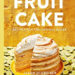 Fruit Cake Recipes For The Curious Baker Schreiber Jason Stewart Martha 9780062977458 Amazon Books