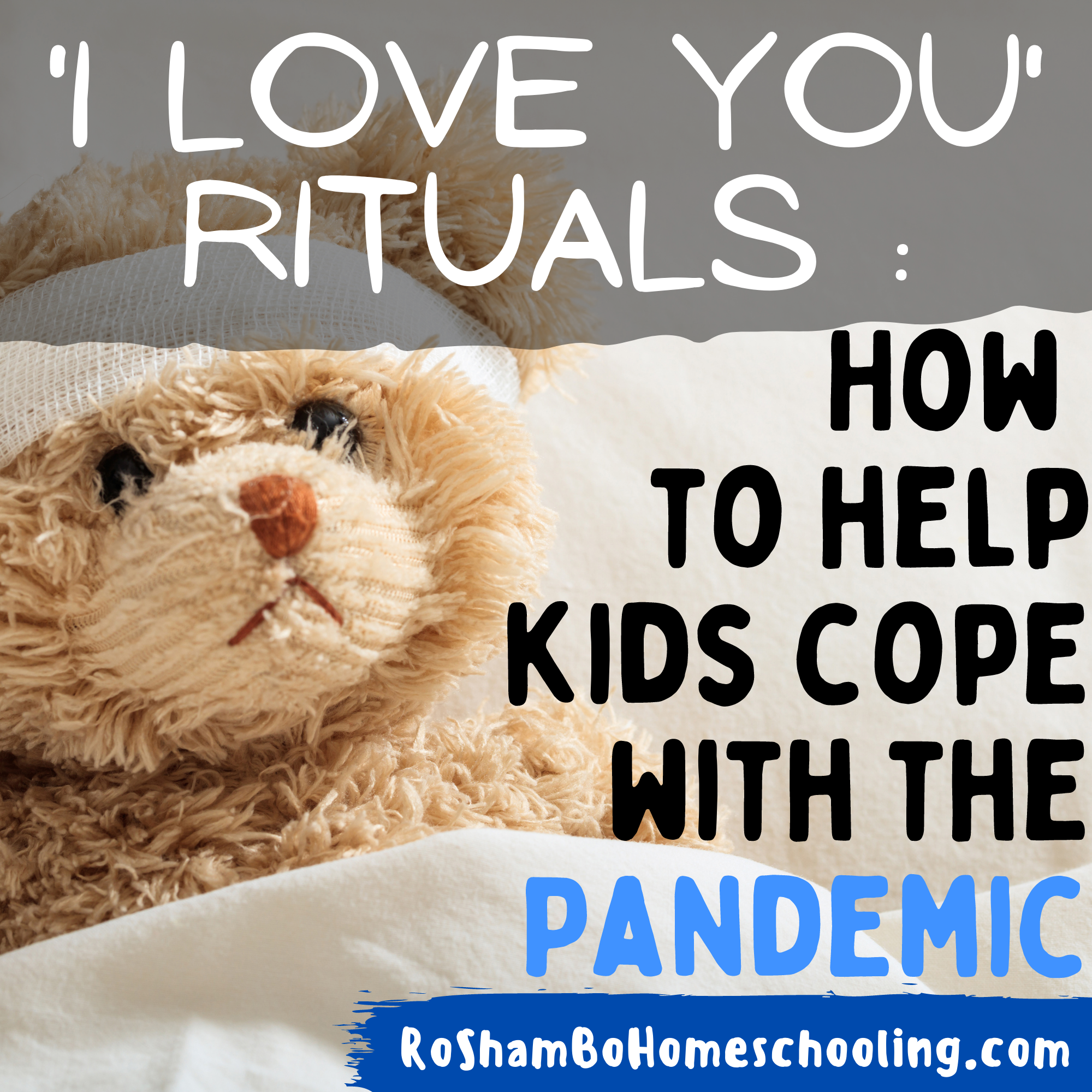 I Love You Rituals Comforting Kids During A Pandemic RoShamBo Homeschooling