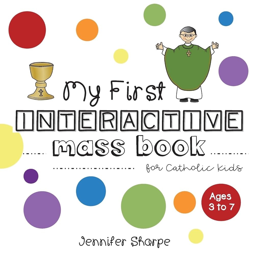 My First Interactive Mass Book For Catholic Kids Sharpe Jennifer 9781719225410 Amazon Books