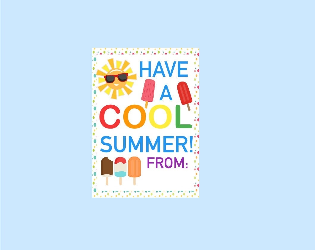 PRINTABLE Have A Cool Summer Gift Tag Ice Pop Summer End Of School Year From Teacher Thank You Tags Friends Favors Download