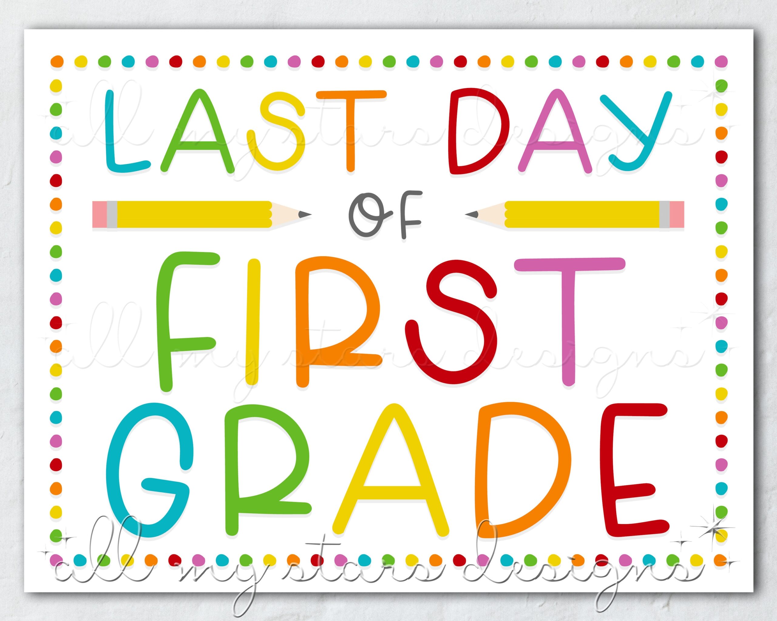 PRINTABLE Last Day Of First Grade Sign Instant Download Colorful End Of School Photo Sign Rainbow Dots Cute Last Day Of School Prop Etsy
