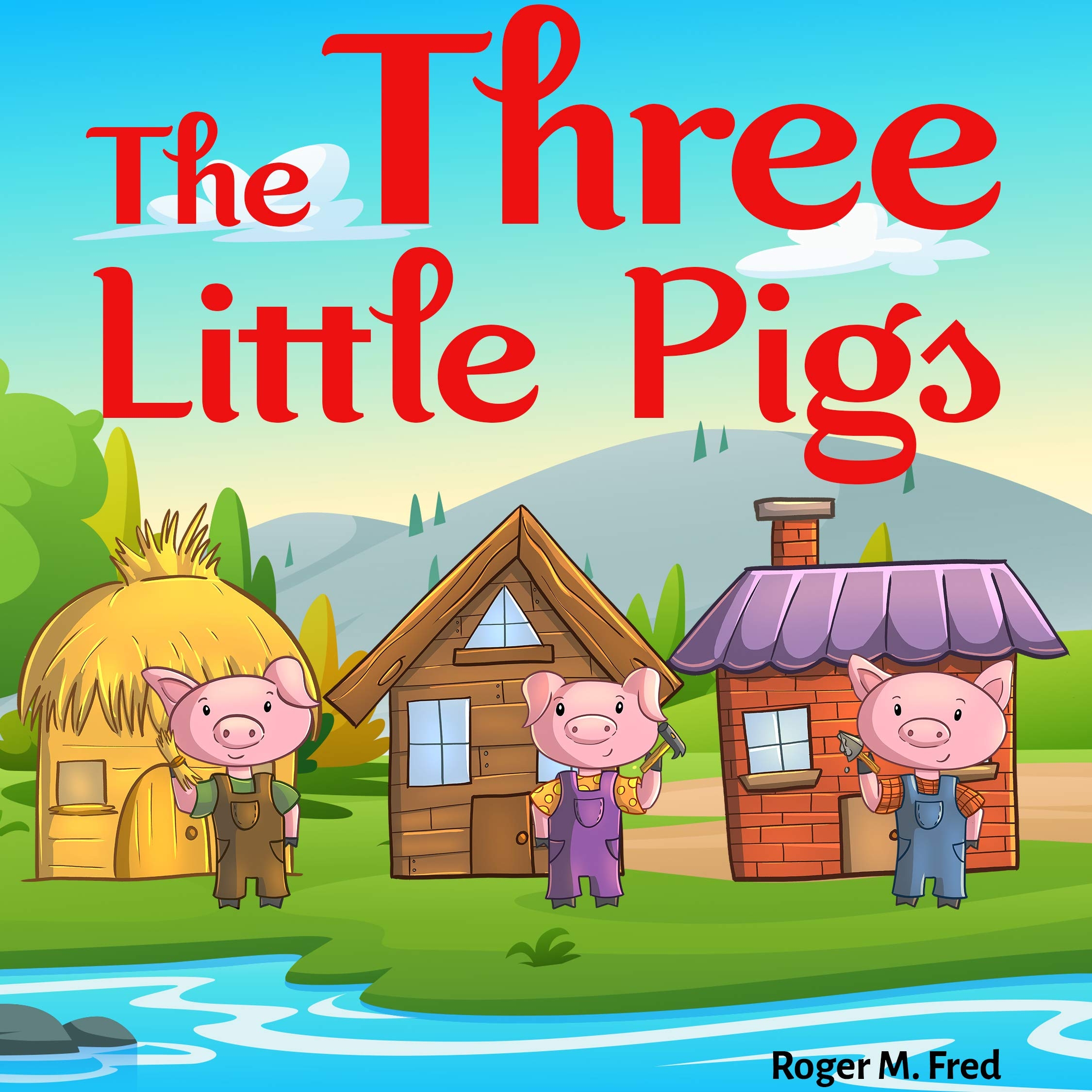 The Three Little Pigs Book For Kids Bedtime Fantasy Stories Children Picture Fairy Tale Ages 4 8 By Roger M Fred Goodreads